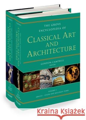The Grove Encyclopedia of Classical Art & Architecture: Two Volumes Campbell, Gordon 9780195300826 Oxford University Press, USA