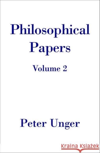 Philosophical Papers: Volume Two Peter Unger 9780195301588 Oxford University Press