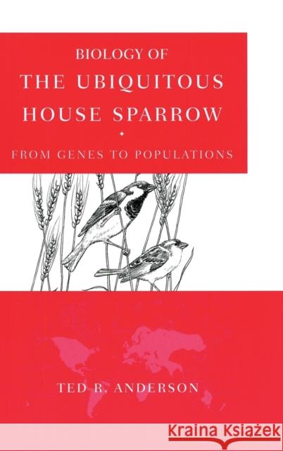 Biology of the Ubiquitous House Sparrow: From Genes to Populations Anderson, Ted R. 9780195304114 Oxford University Press