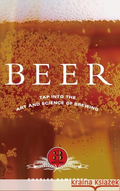Beer: Tap Into the Art and Science of Brewing Bamforth, Charles 9780195305425 Oxford University Press, USA