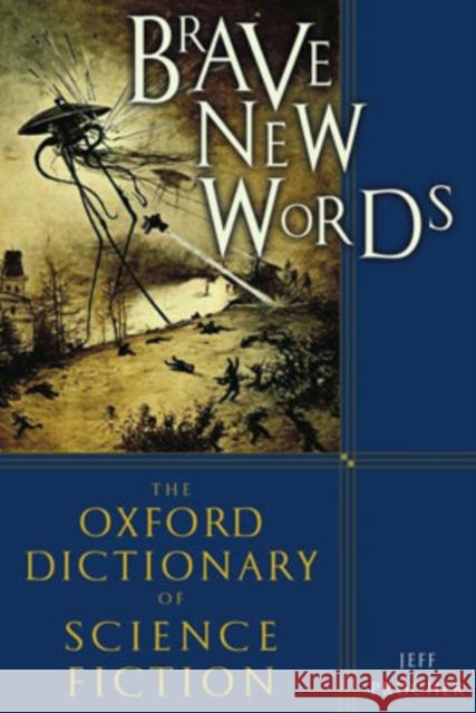 Brave New Words: The Oxford Dictionary of Science Fiction Prucher, Jeff 9780195305678 Oxford University Press, USA