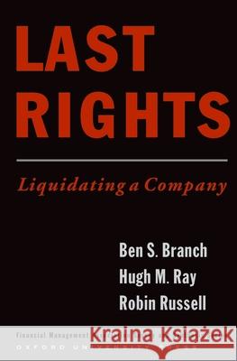 Last Rights: Liquidating a Company Ben Branch Hugh Ray Robin Russell 9780195306989 Oxford University Press, USA
