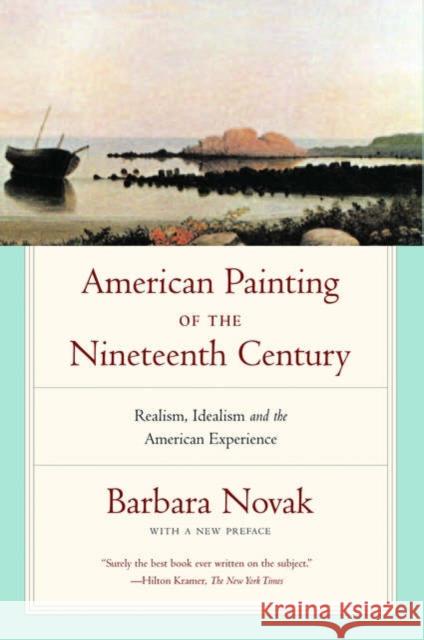 American Painting of the Nineteenth Century: Realism, Idealism, and the American Experience Novak, Barbara 9780195309492 Oxford University Press, USA