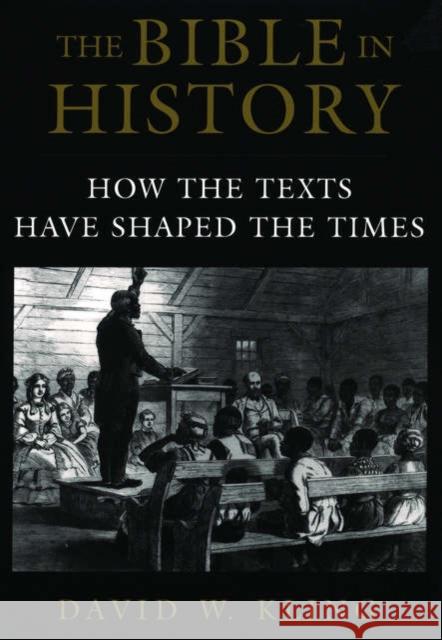 The Bible in History: How the Texts Have Shaped the Times Kling, David W. 9780195310214 Oxford University Press, USA