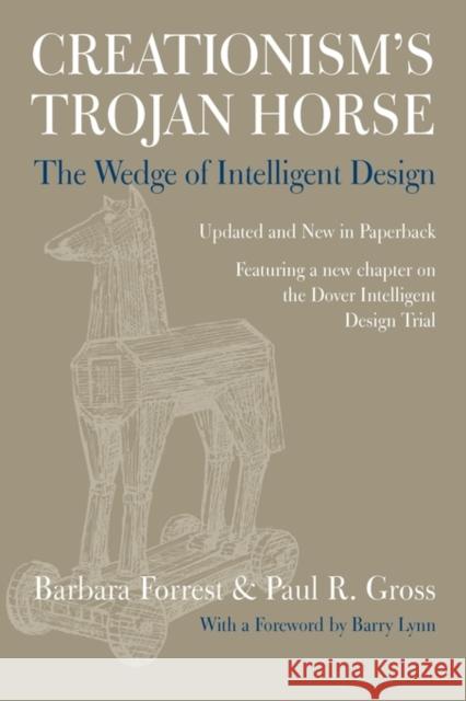 Creationism's Trojan Horse: The Wedge of Intelligent Design Forrest, Barbara 9780195319736 Oxford University Press, USA