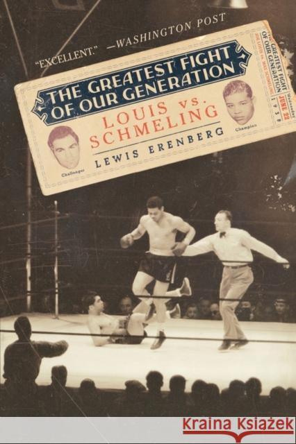 The Greatest Fight of Our Generation: Louis vs. Schmeling Erenberg, Lewis A. 9780195319996 Oxford University Press, USA