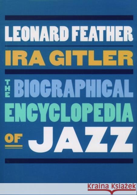 The Biographical Encyclopedia of Jazz Leonard Feather Ira Gitler 9780195320008 Oxford University Press