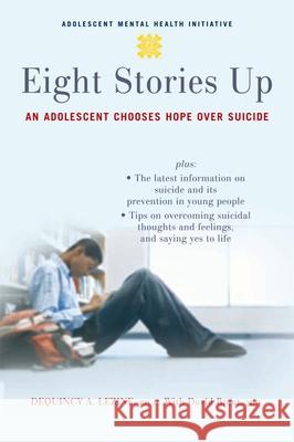 Eight Stories Up: An Adolescent Chooses Hope Over Suicide Lezine, Dequincy 9780195325577 Oxford University Press, USA