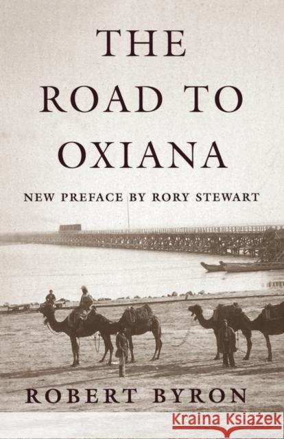 The Road to Oxiana Robert Byron Paul Fussell Rory Stewart 9780195325607 Oxford University Press, USA