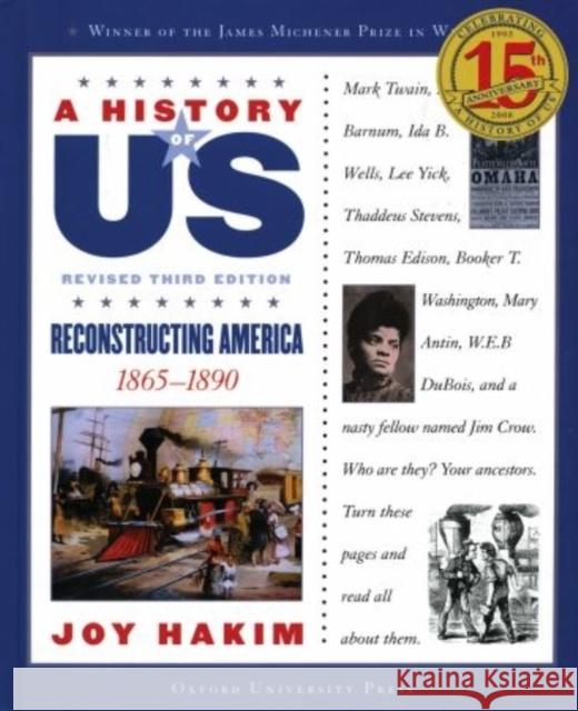 A History of Us: Reconstructing America: 1865-1890 a History of Us Book Seven Joy Hakim 9780195327212 Oxford University Press, USA