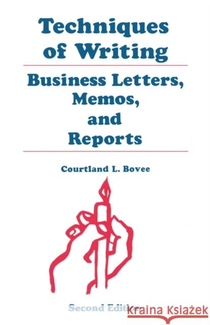 Techniques of Writing: Business Letters, Memos, and Reports Bovee, Courtland L. 9780195329636 Oxford University Press, USA