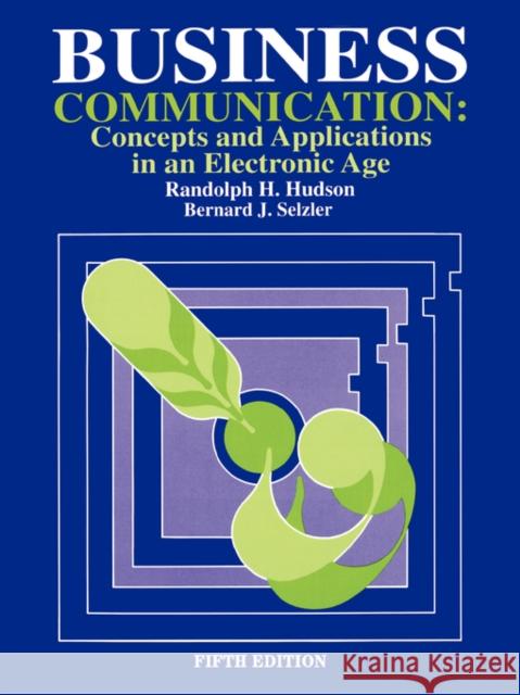 Business Communication: Concepts and Applications in an Electronic Age Hudson, Randolph H. 9780195329681 Oxford University Press, USA