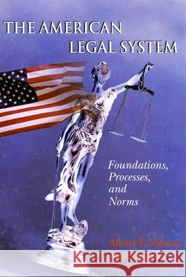 The American Legal System: Foundations, Processes, and Norms Albert P. Melone Allan Karnes 9780195330168 Roxbury Publishing Company