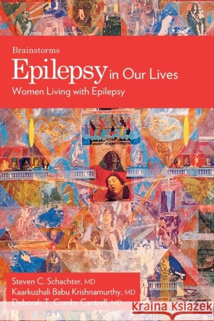 Epilepsy in Our Lives: Women Living with Epilepsy Schachter, Steven C. 9780195330861 Oxford University Press, USA
