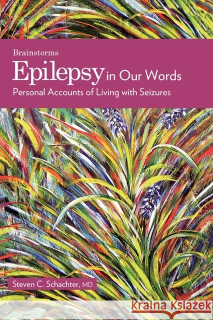 Epilepsy in Our Words: Personal Accounts of Living with Seizures Schachter, Steven C. 9780195330885 Oxford University Press, USA