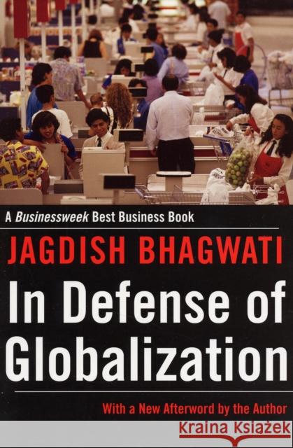 In Defense of Globalization: With a New Afterword Bhagwati, Jagdish 9780195330939 Oxford University Press, USA