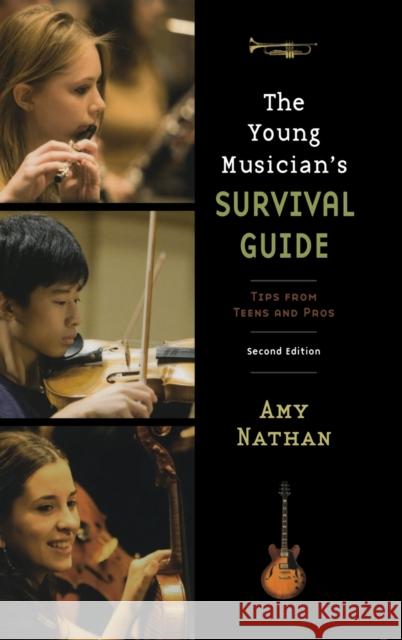 The Young Musician's Survival Guide: Tips from Teens and Pros Amy Nathan 9780195367386 Oxford University Press, USA