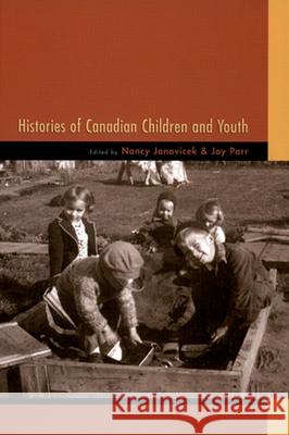 Histories of Canadian Children and Youth Nancy Janovicek Joy Parr Nancy Janovicek 9780195417920 Oxford University Press, USA