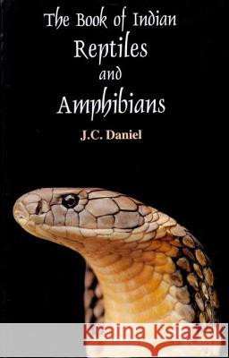 The Book of Indian Reptiles and Amphibians J. C. Daniel 9780195660999 Oxford University Press