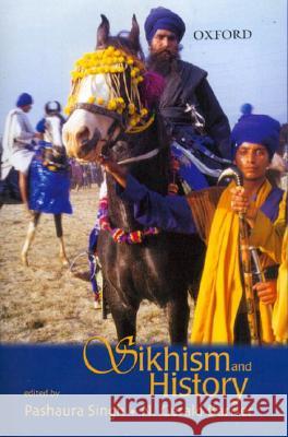 Sikhism and History Pashaura Singh N. Gerald Barrier Gerald Barrier 9780195667080 Oxford University Press, USA