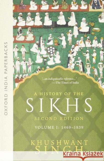 A History of the Sikhs: Volume 1: 1469-1838 Singh, Khushwant 9780195673081 Oxford University Press