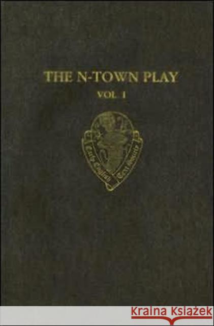 The N-Town Play, Volume 1: Cotton MS Vespasian D.8 Stephen Spector 9780197224113 Early English Text Society