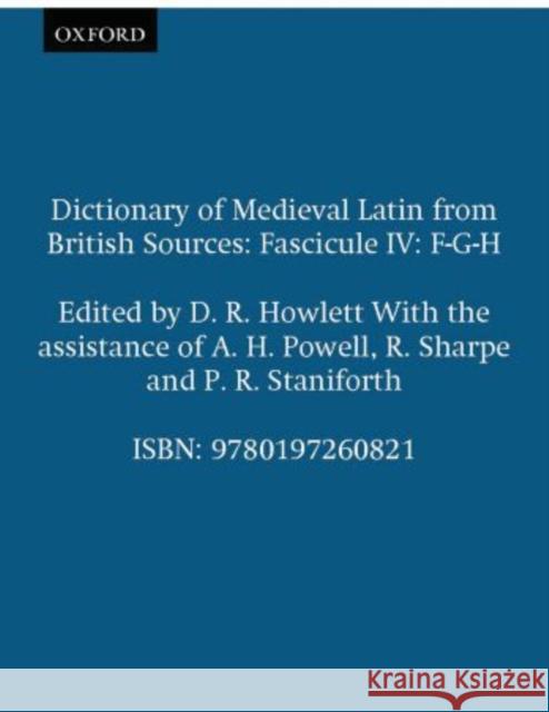 Dictionary of Medieval Latin from British Sources: Fascicule IV: F-G-H D. R. Howlett R. E. Latham 9780197260821 Oxford University Press