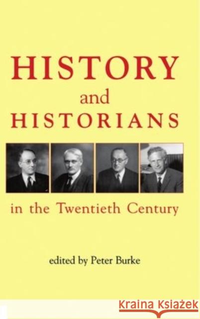 History and Historians in the Twentieth Century Peter Burke 9780197262689 British Academy and the Museums