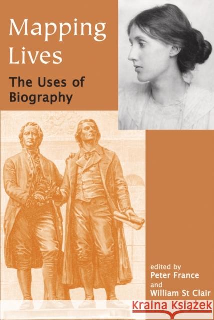 Mapping Lives: The Uses of Biography France, Peter 9780197263181 Oxford University Press