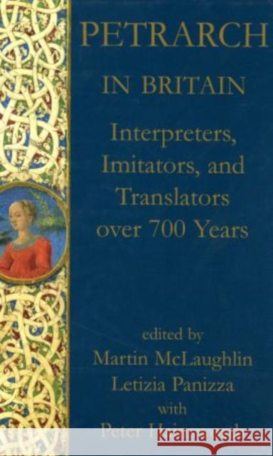 Petrarch in Britain: Interpreters, Imitators, and Translators Over 700 Years Hainsworth, Peter 9780197264133 Oxford University Press, USA