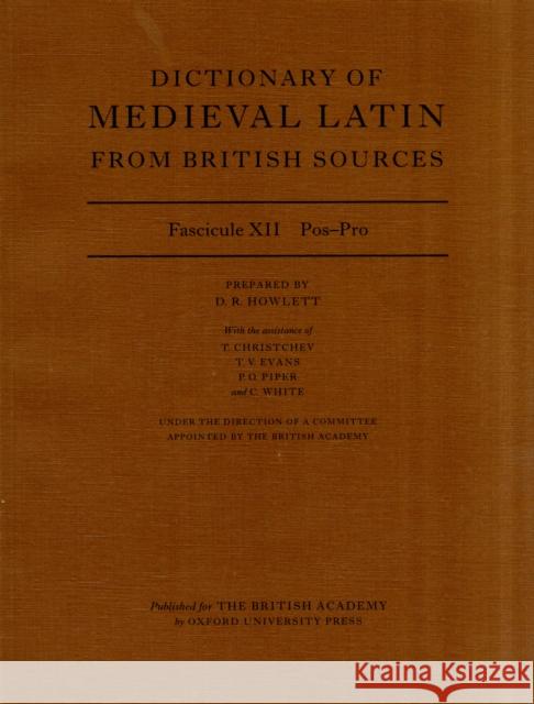 Dictionary of Medieval Latin from British Sources Fascicule XII: Pos-Pro Howlett, David 9780197264362 Oxford University Press