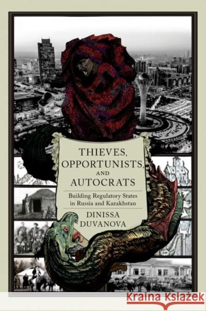 Thieves, Opportunists, and Autocrats Dinissa (Professor, Professor, Lehigh University) Duvanova 9780197697771 Oxford University Press Inc