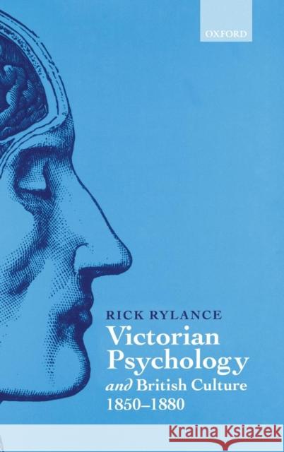 Victorian Psychology and British Culture 1850-1880 Rick Rylance 9780198122838 Oxford University Press