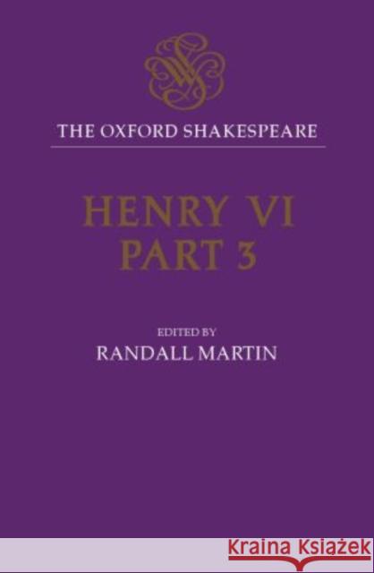 Henry VI, Part III: The Oxford Shakespeare Shakespeare, William 9780198123651 Oxford University Press, USA
