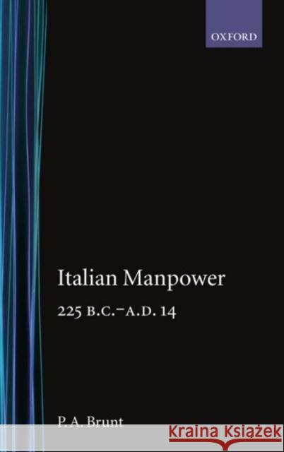Italian Manpower 225 B.C.-A.D. 14 Brunt, P. a. 9780198142836 Oxford University Press, USA