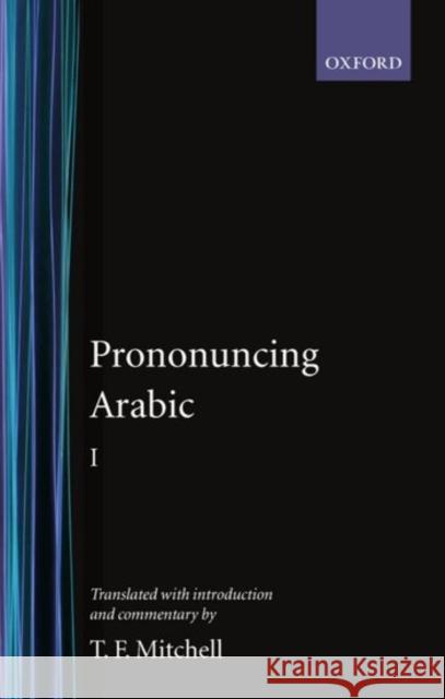 Pronouncing Arabic 1 T. F. Mitchell 9780198151517 Oxford University Press