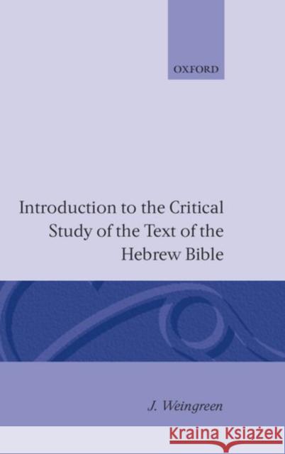 Introduction to the Critical Study of the Text of the Old Testament Weingreen, Jacob 9780198154532 Oxford University Press