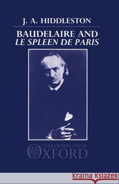 Baudelaire and Le Spleen de Paris Hiddleston, J. a. 9780198158394 Oxford University Press