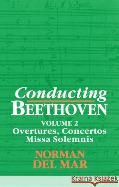 Conducting Beethoven: Volume 2: Overtures, Concertos, Missa Solemnis Norman De 9780198163596 Oxford University Press