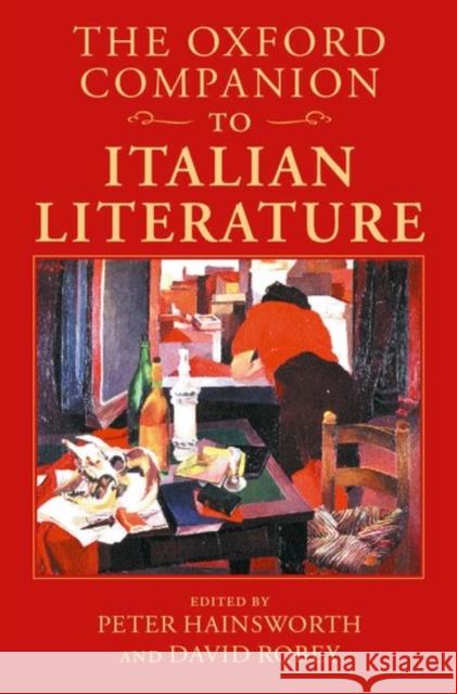 The Oxford Companion to Italian Literature Peter Hainsworth David Robey 9780198183327 Oxford University Press