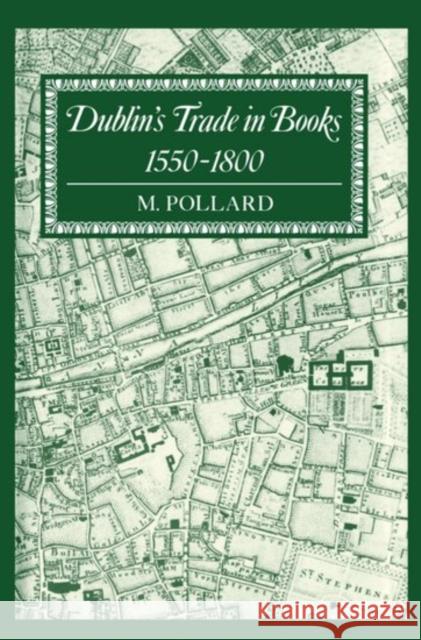 Dublin's Trade in Books 1550-1800 Pollard, M. 9780198184096 Clarendon Press