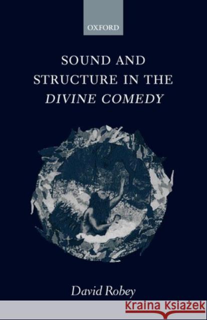Sound and Structure in the Divine Comedy David Robey 9780198184980 Oxford University Press