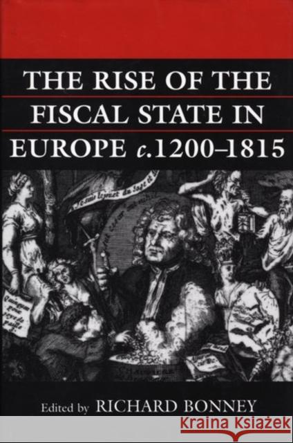 The Rise of the Fiscal State in Europe, C. 1200-1815 Bonney, Richard 9780198204022 Oxford University Press