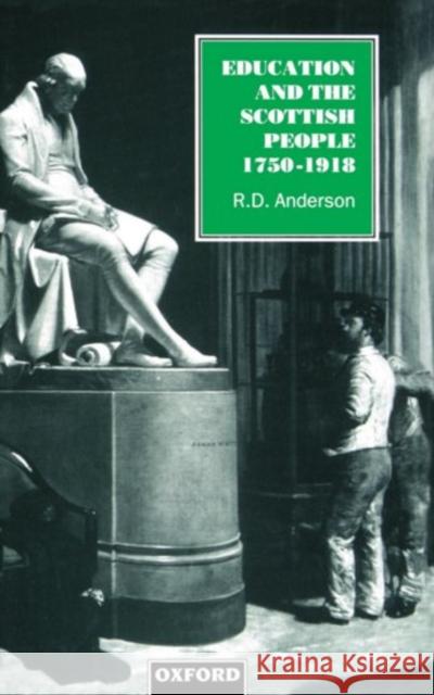 Education and the Scottish People, 1750-1918 Robert D. Anderson Pamela Anderson Lee R. D. Anderson 9780198205159 Oxford University Press, USA
