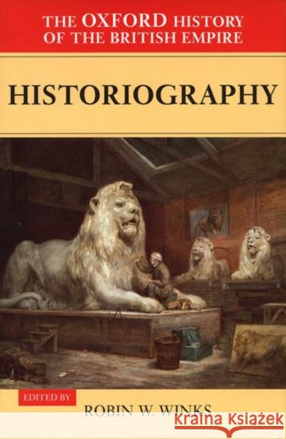 The Oxford History of the British Empire: Volume V: Historiography Robin W. Winks Roger Louis 9780198205661 Oxford University Press