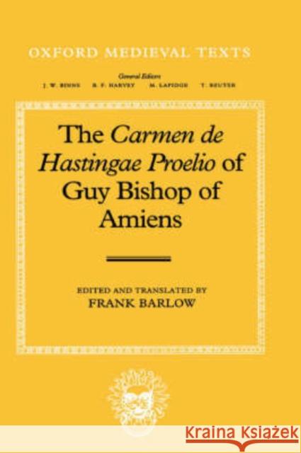 The Carmen de Hastingae Proelio of Guy Bishop of Amiens Barlow, Frank 9780198207580 OXFORD UNIVERSITY PRESS