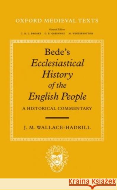 Bede's Ecclesiastical History of the English People: A Historical Commentary Wallace-Hadrill, J. M. 9780198222699 Oxford University Press, USA