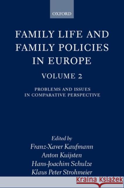 Family Life and Family Policies in Europe: Volume 2: Problems and Issues in Comparative Perspective Kaufmann, Franz-Xaver 9780198233282 Oxford University Press, USA