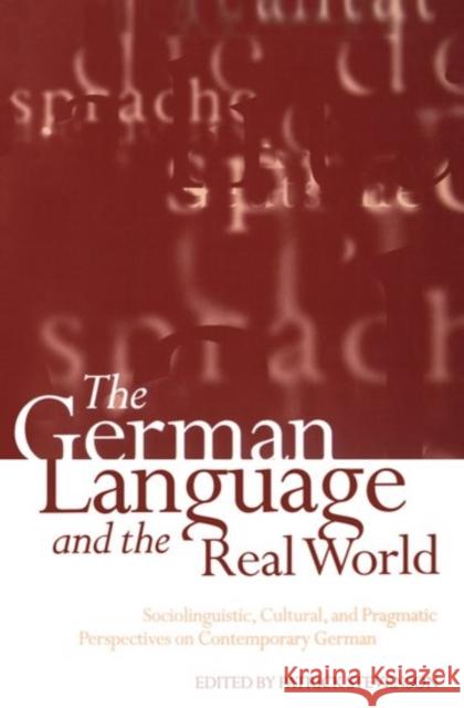 The German Language and the Real World: Sociolinguistic, Cultural, and Pragmatic Perspectives on Contemporary German Stevenson, Patrick 9780198237389 Oxford University Press