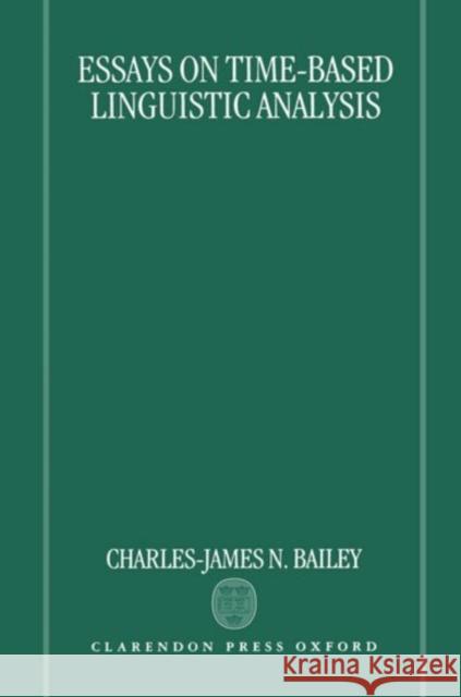 Essays on Time-Based Linguistic Analysis Larry Bailey Charles J. Bailey Charles-James N. Bailey 9780198242208 Oxford University Press, USA